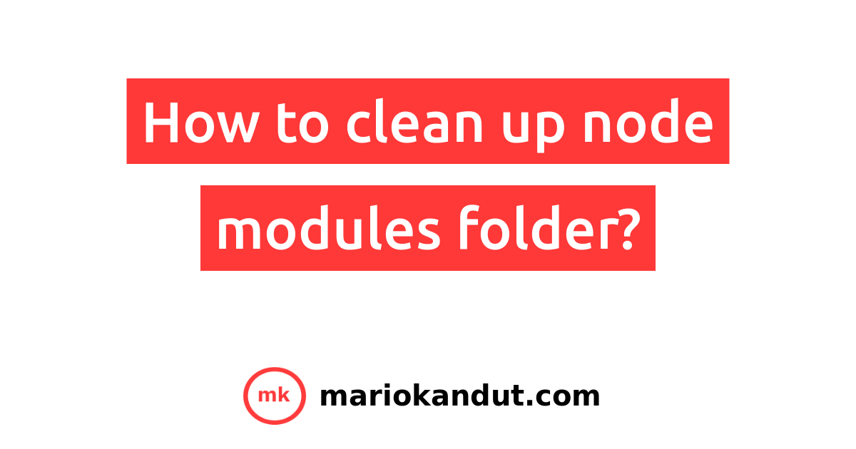 How To Clean Up Node Modules How To Clean Up Node Modules